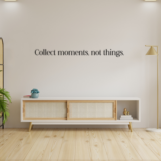 Wall quote 'Collect moments, not things.' Decorative ornament for your home. Acrylic glass decor - Vibewall