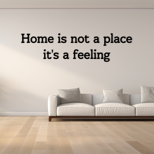 Meaningful wall decor piece featuring the inspiring quote Home is not a place, it’s a feeling. Acrylic glass decor - Vibewall