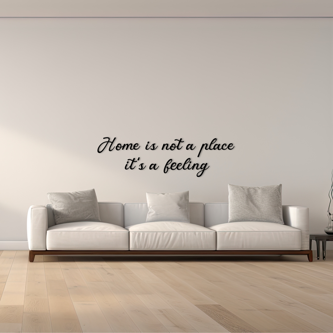 Meaningful wall decor piece featuring the inspiring quote Home is not a place, it’s a feeling. Acrylic glass decor - Vibewall