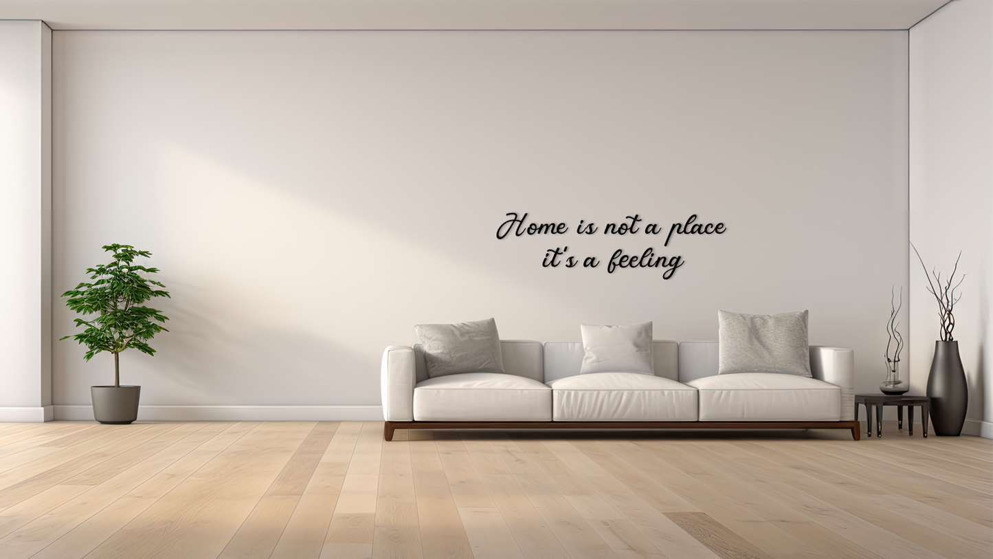 Meaningful wall decor piece featuring the inspiring quote Home is not a place, it’s a feeling. Acrylic glass decor - Vibewall