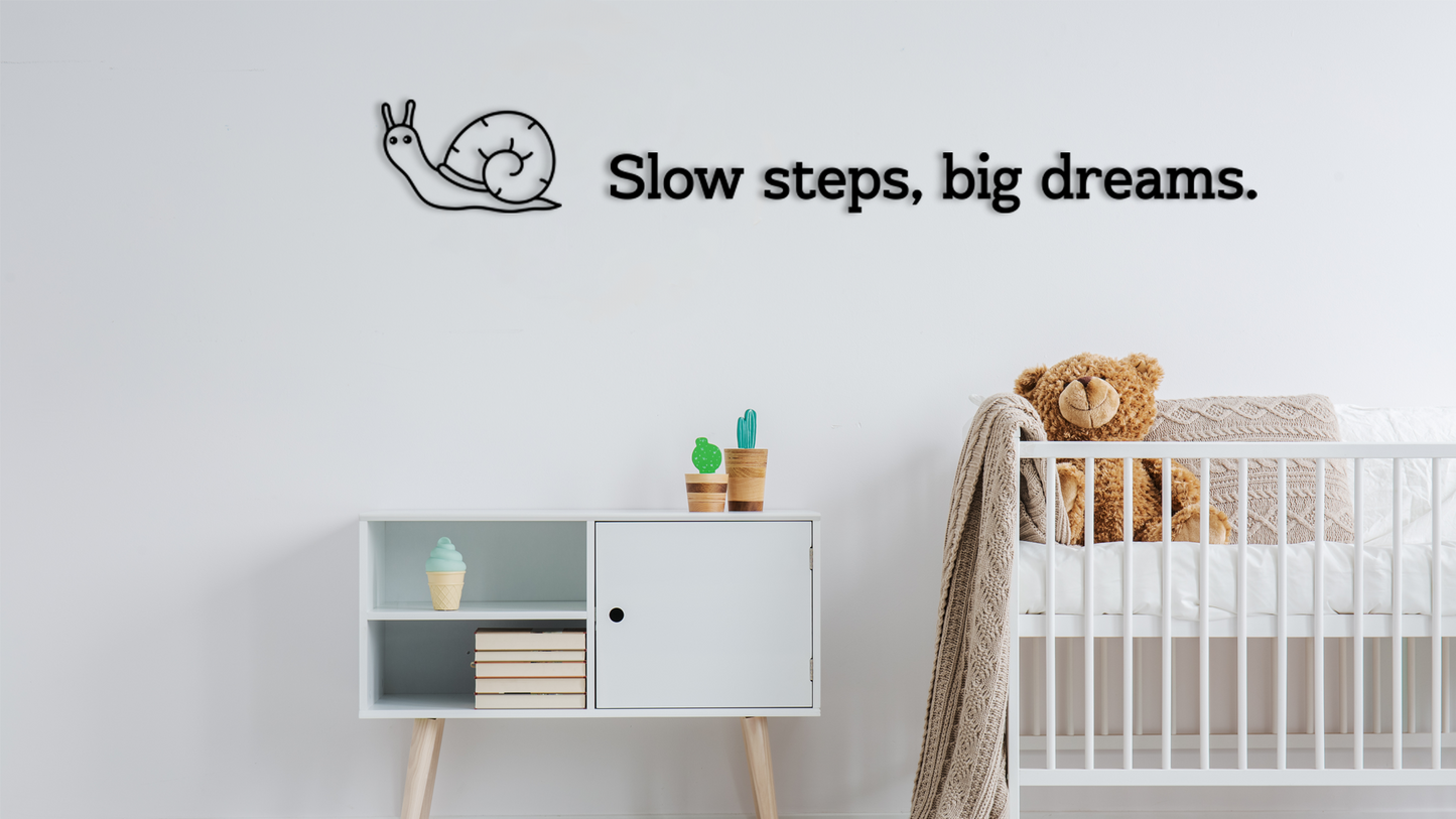 Charming wall decor featuring small  illustration of a snail paired with the inspiring phrase  “Slow steps, big dreams,”. Acrylic glass decor - Vibewall