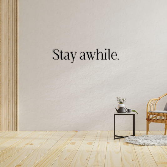 Stay awhile wall decor. Simple, elegant, and heartfelt, this piece adds a warm and inviting touch to any room. Acrylic glass decor - Vibewall