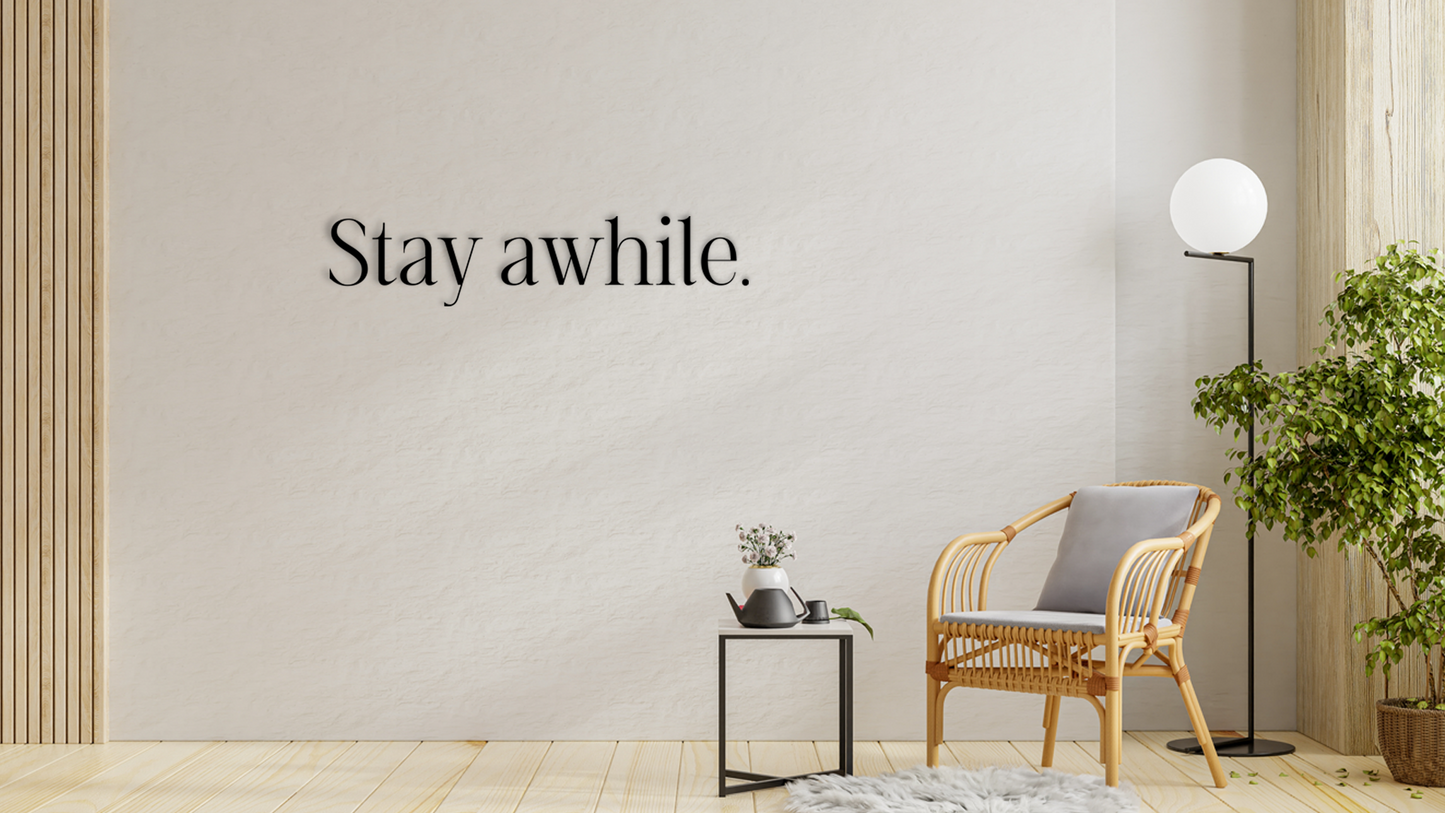 Stay awhile wall decor. Simple, elegant, and heartfelt, this piece adds a warm and inviting touch to any room. Acrylic glass decor - Vibewall