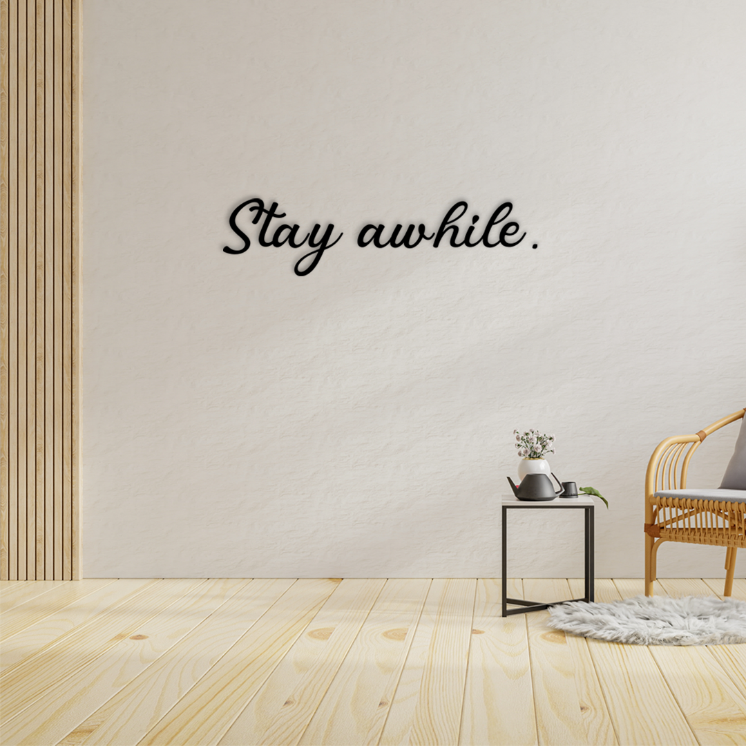 Stay awhile wall decor. Simple, elegant, and heartfelt, this piece adds a warm and inviting touch to any room. Acrylic glass decor - Vibewall