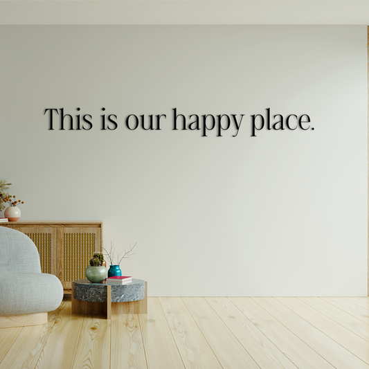 Quote on the wall that says This is our happy place. Acrylic glass decor - Vibewall