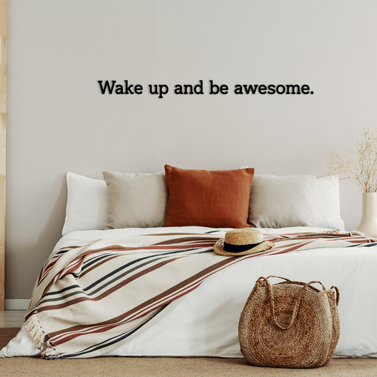 Motivational quote for the wall that says Wake up and be awesome. Designed to inspire, this piece is perfect for any space. Acrylic glass decor - Vibewall